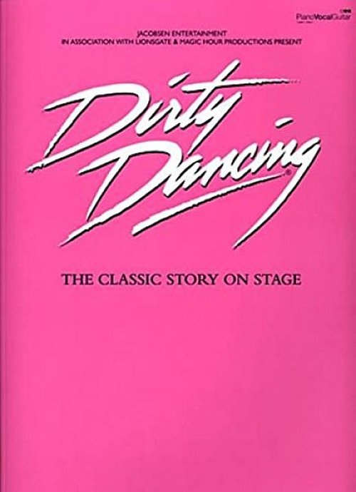 DIRTY DANCING - The Classic Story on Stage