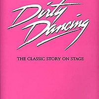 DIRTY DANCING - The Classic Story on Stage